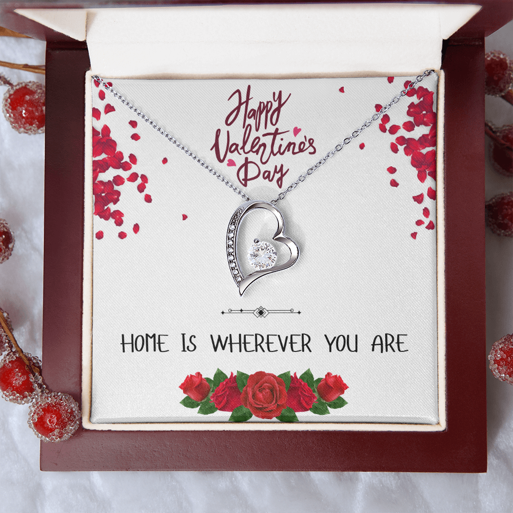 Home is Wherever You Are - Happy Valentine's Day - Forever Love Necklace