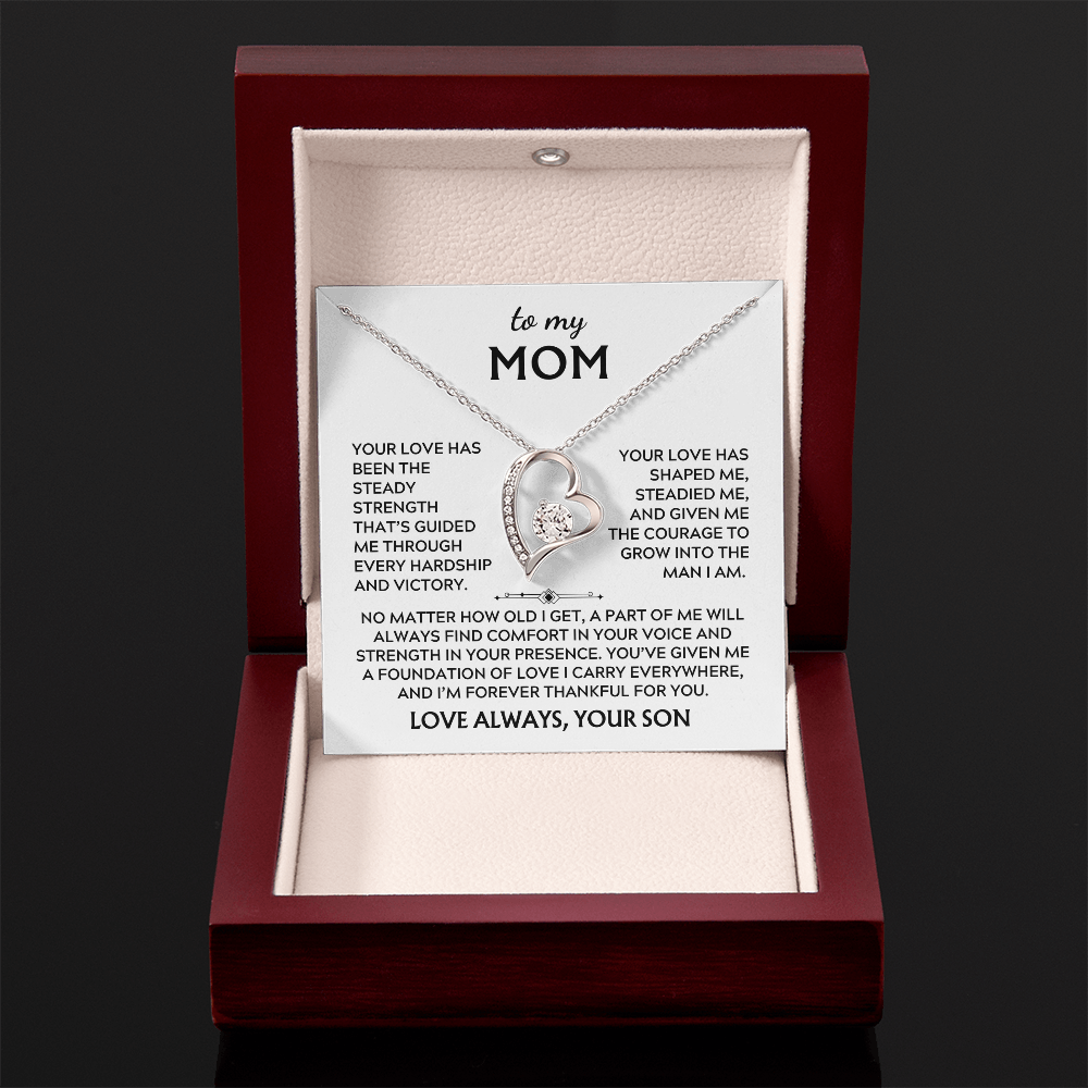 To Mom, from Son. Your love has been my steady strength.