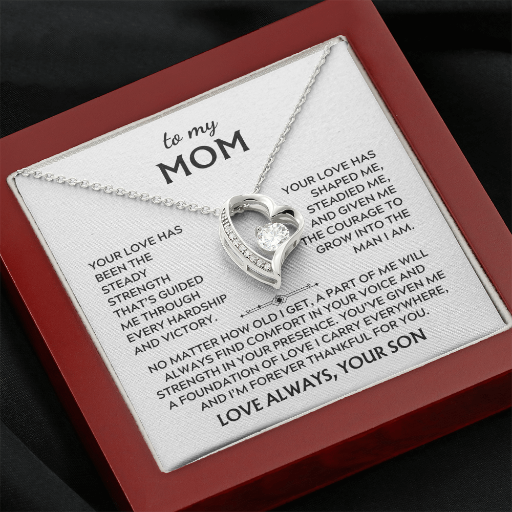 To Mom, from Son. Your love has been my steady strength.