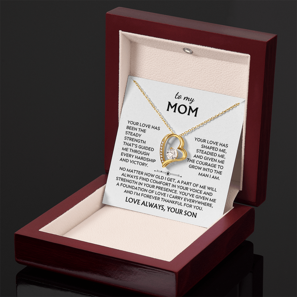 To Mom, from Son. Your love has been my steady strength.