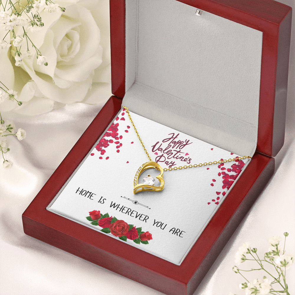 Home is Wherever You Are - Happy Valentine's Day - Forever Love Necklace