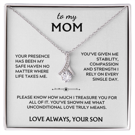To Mom, from Son. Your presence has been my safe haven.