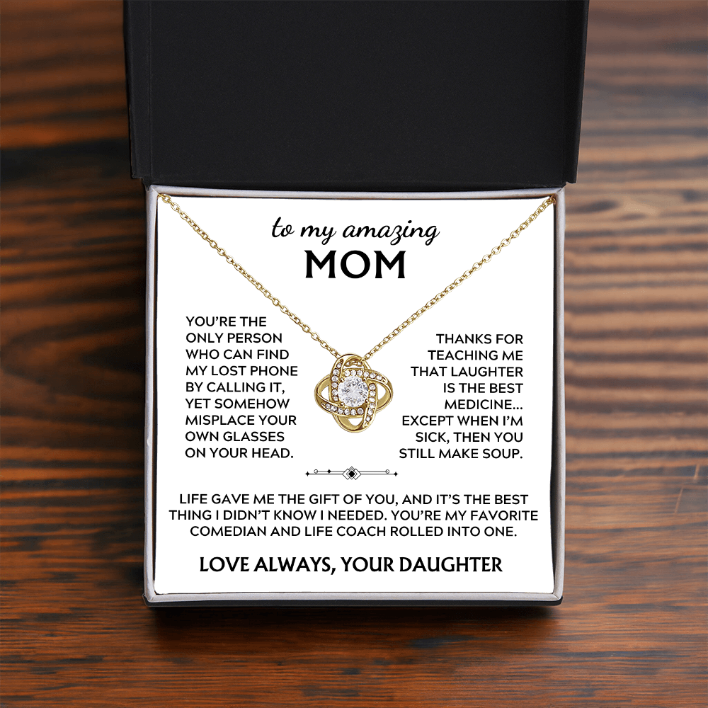 To Mom, from Daughter. Life gave me the gift of you.