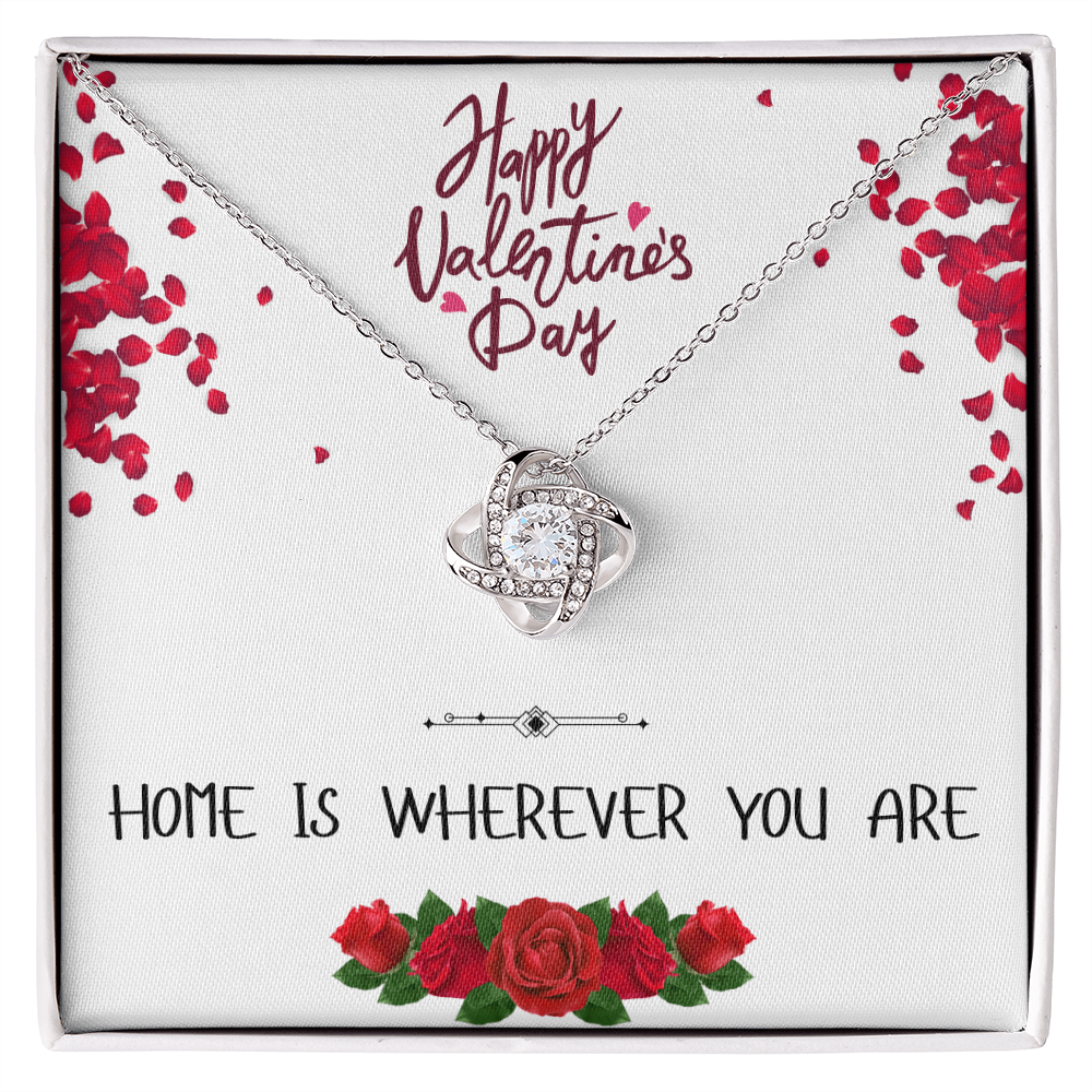 Home is Wherever You Are - Happy Valentine's Day - Love Knot Necklace