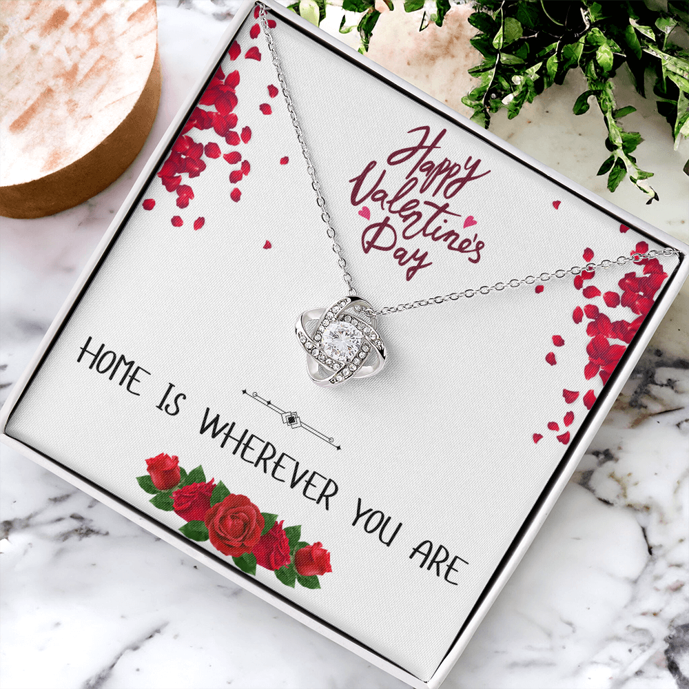 Home is Wherever You Are - Happy Valentine's Day - Love Knot Necklace