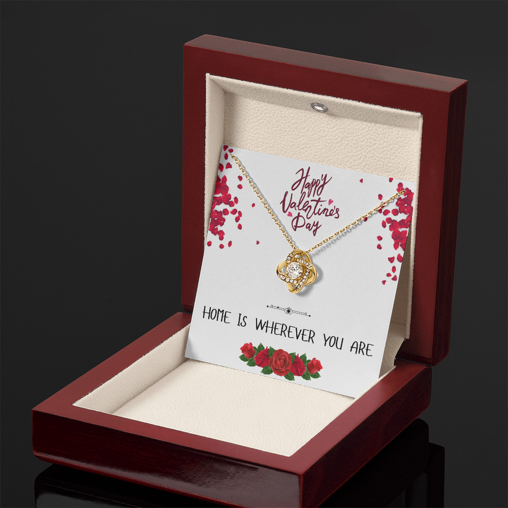 Home is Wherever You Are - Happy Valentine's Day - Love Knot Necklace