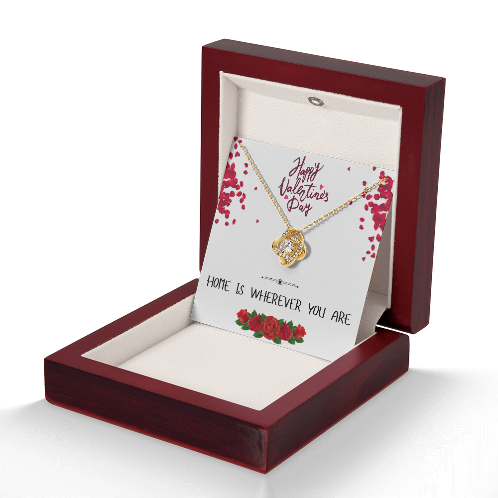 Home is Wherever You Are - Happy Valentine's Day - Love Knot Necklace