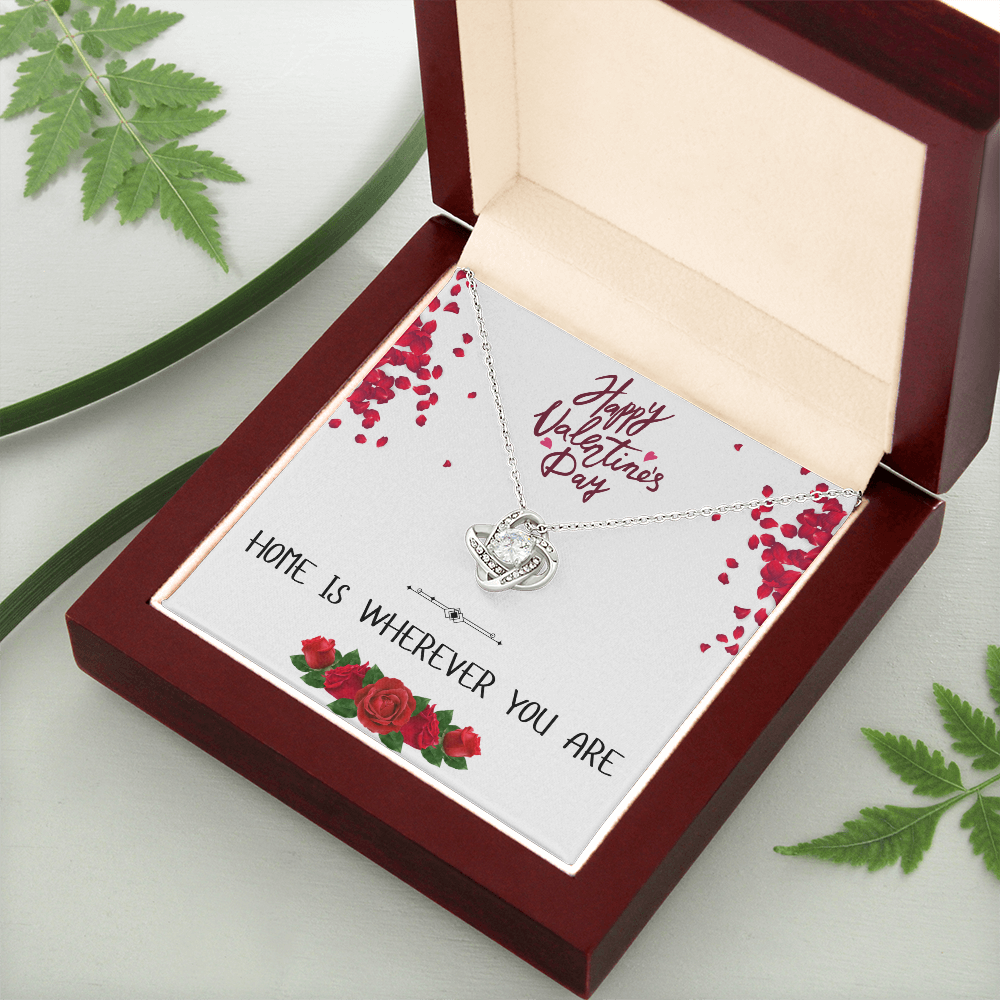 Home is Wherever You Are - Happy Valentine's Day - Love Knot Necklace
