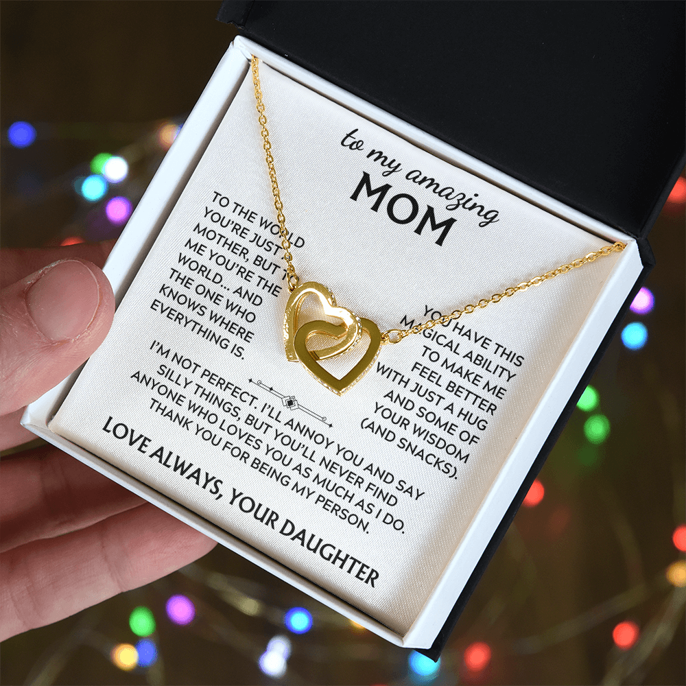 To Mom, from Daughter. Thank you for being my person.