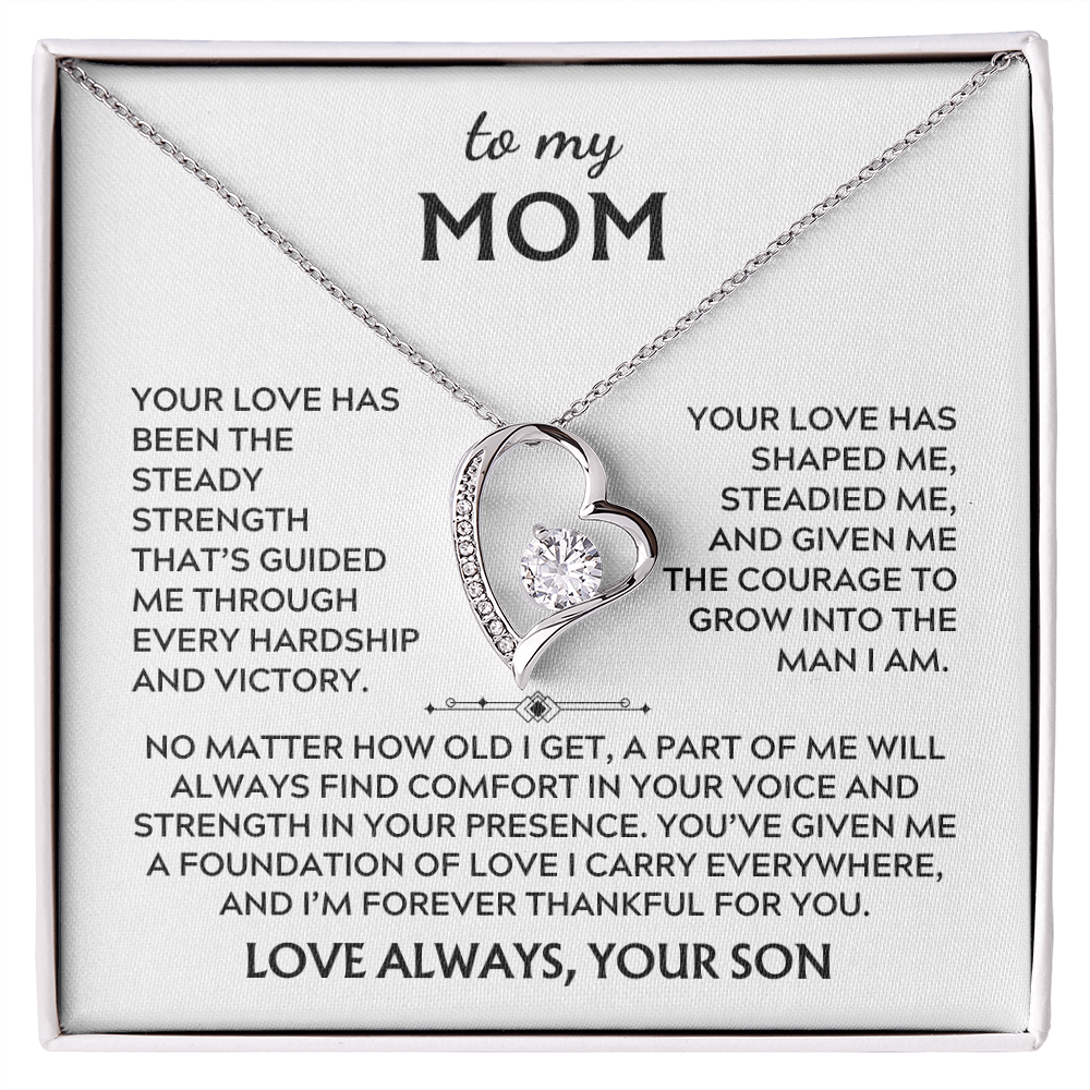 To Mom, from Son. Your love has been my steady strength.