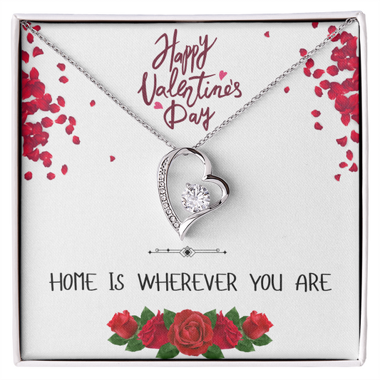 Home is Wherever You Are - Happy Valentine's Day - Forever Love Necklace