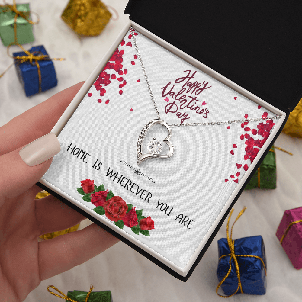 Home is Wherever You Are - Happy Valentine's Day - Forever Love Necklace