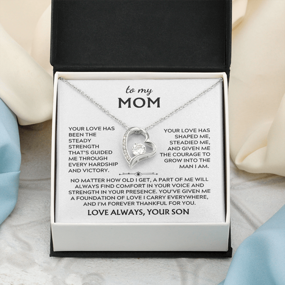 To Mom, from Son. Your love has been my steady strength.