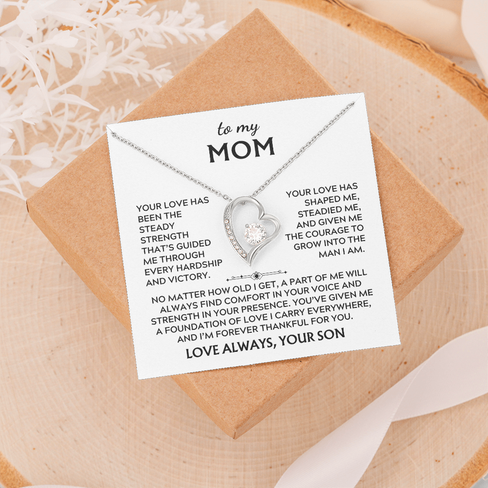 To Mom, from Son. Your love has been my steady strength.