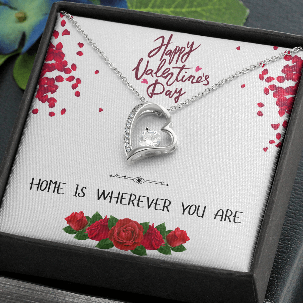 Home is Wherever You Are - Happy Valentine's Day - Forever Love Necklace
