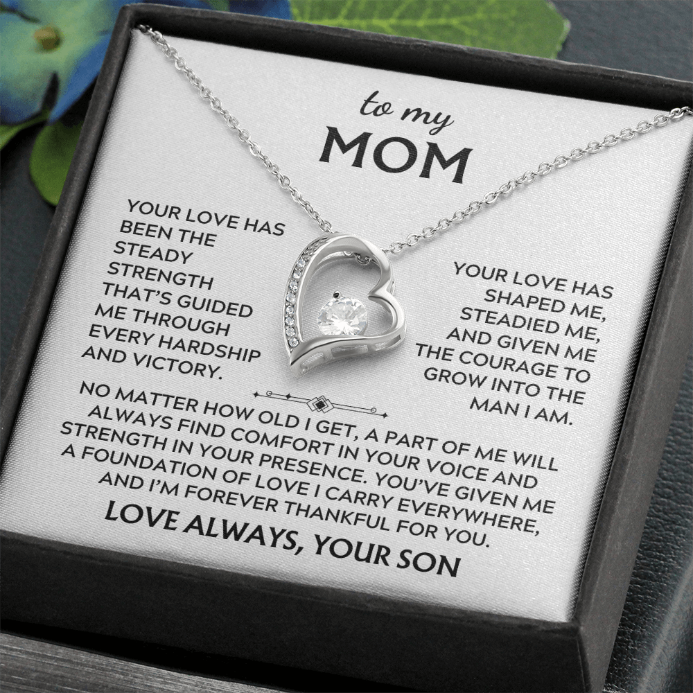 To Mom, from Son. Your love has been my steady strength.