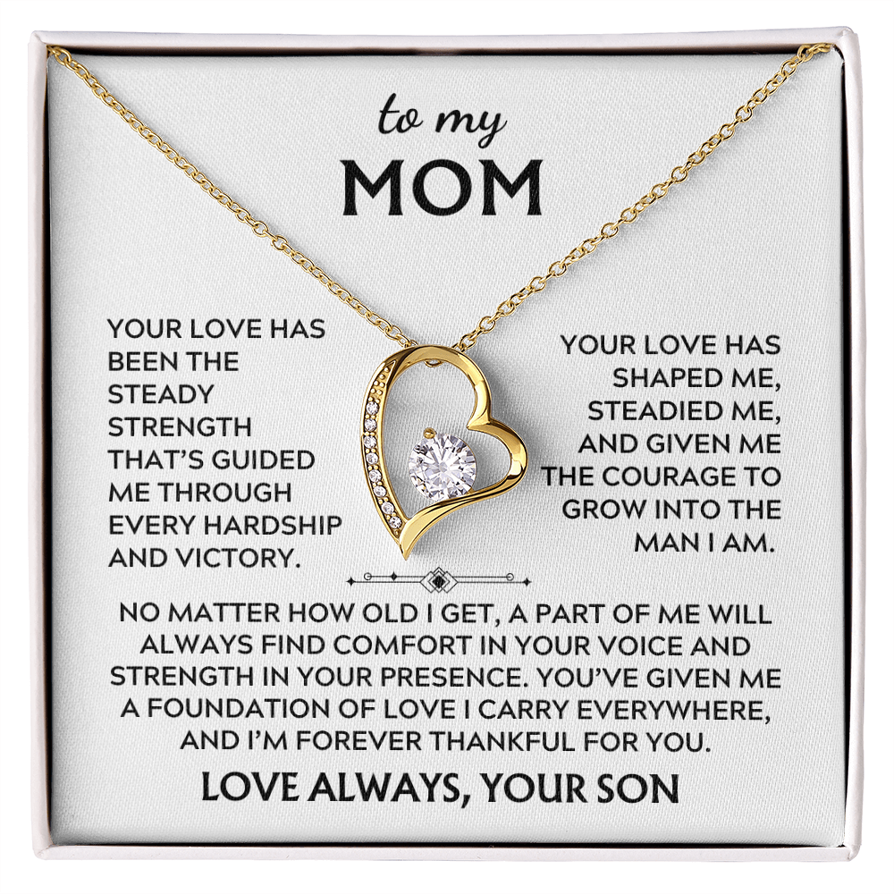 To Mom, from Son. Your love has been my steady strength.