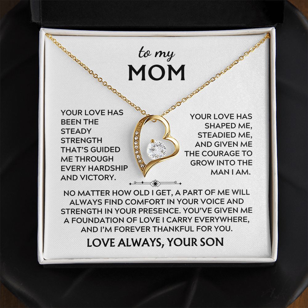 To Mom, from Son. Your love has been my steady strength.