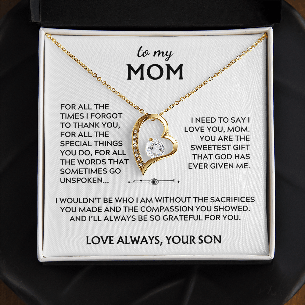 To Mom, from Son. I'll always be so grateful for you.