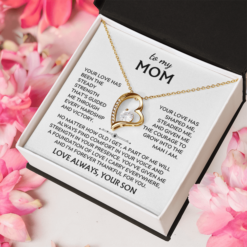 To Mom, from Son. Your love has been my steady strength.