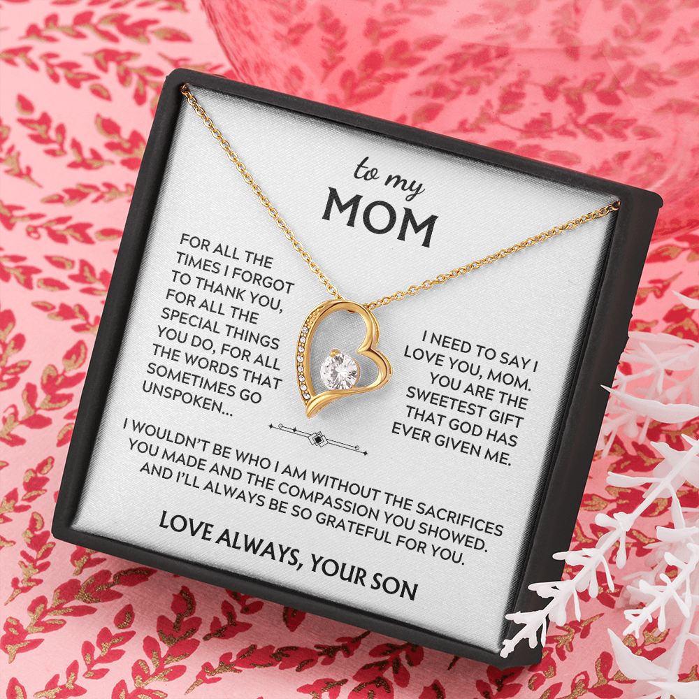 To Mom, from Son. I'll always be so grateful for you.