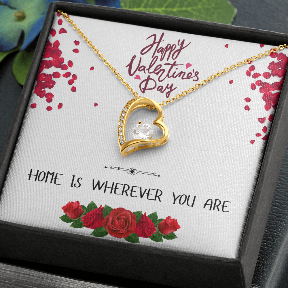 Home is Wherever You Are - Happy Valentine's Day - Forever Love Necklace