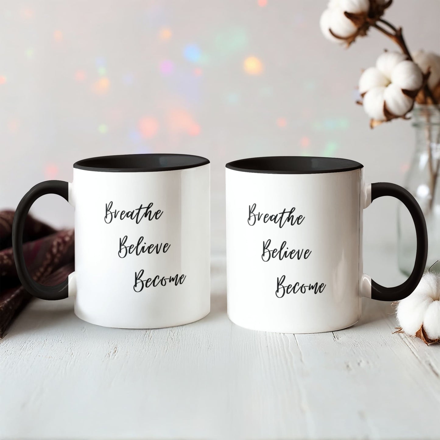 Breathe. Believe. Become. Ceramic Mugs.