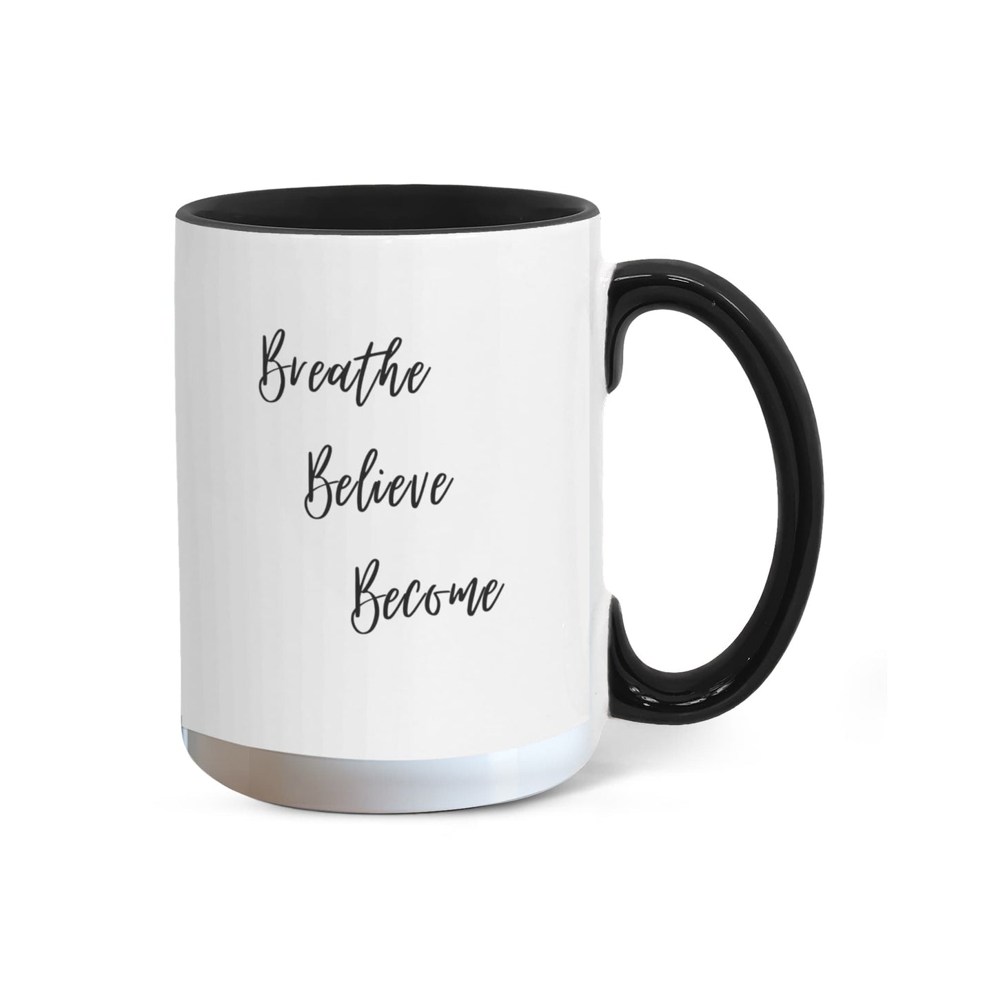 Breathe. Believe. Become. Ceramic Mugs.