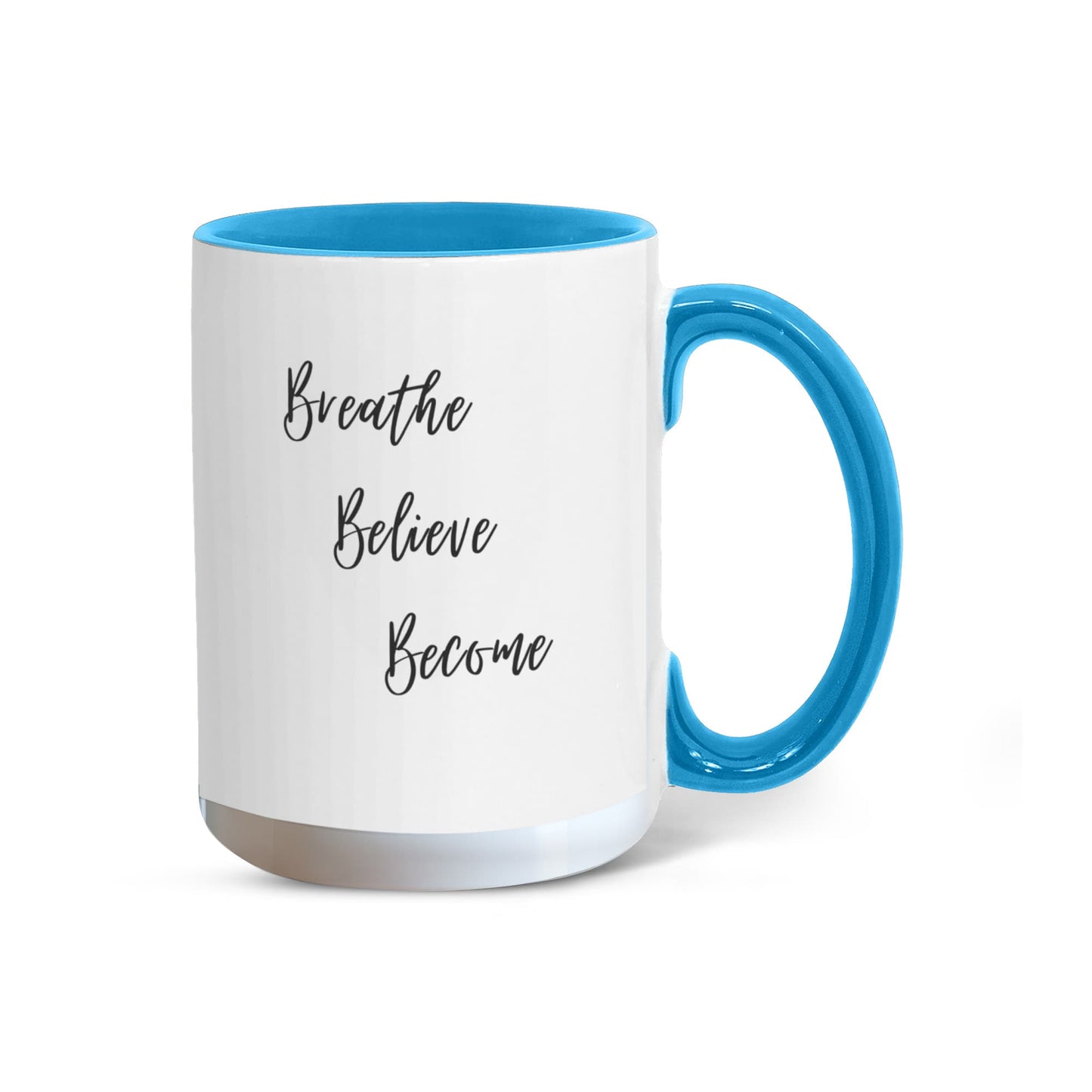 Breathe. Believe. Become. Ceramic Mugs.