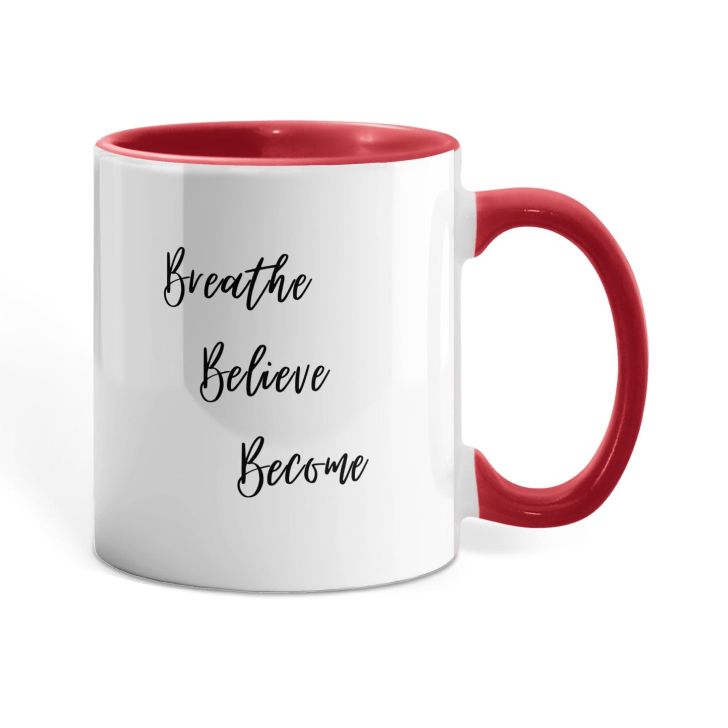 Breathe. Believe. Become. Ceramic Mugs.