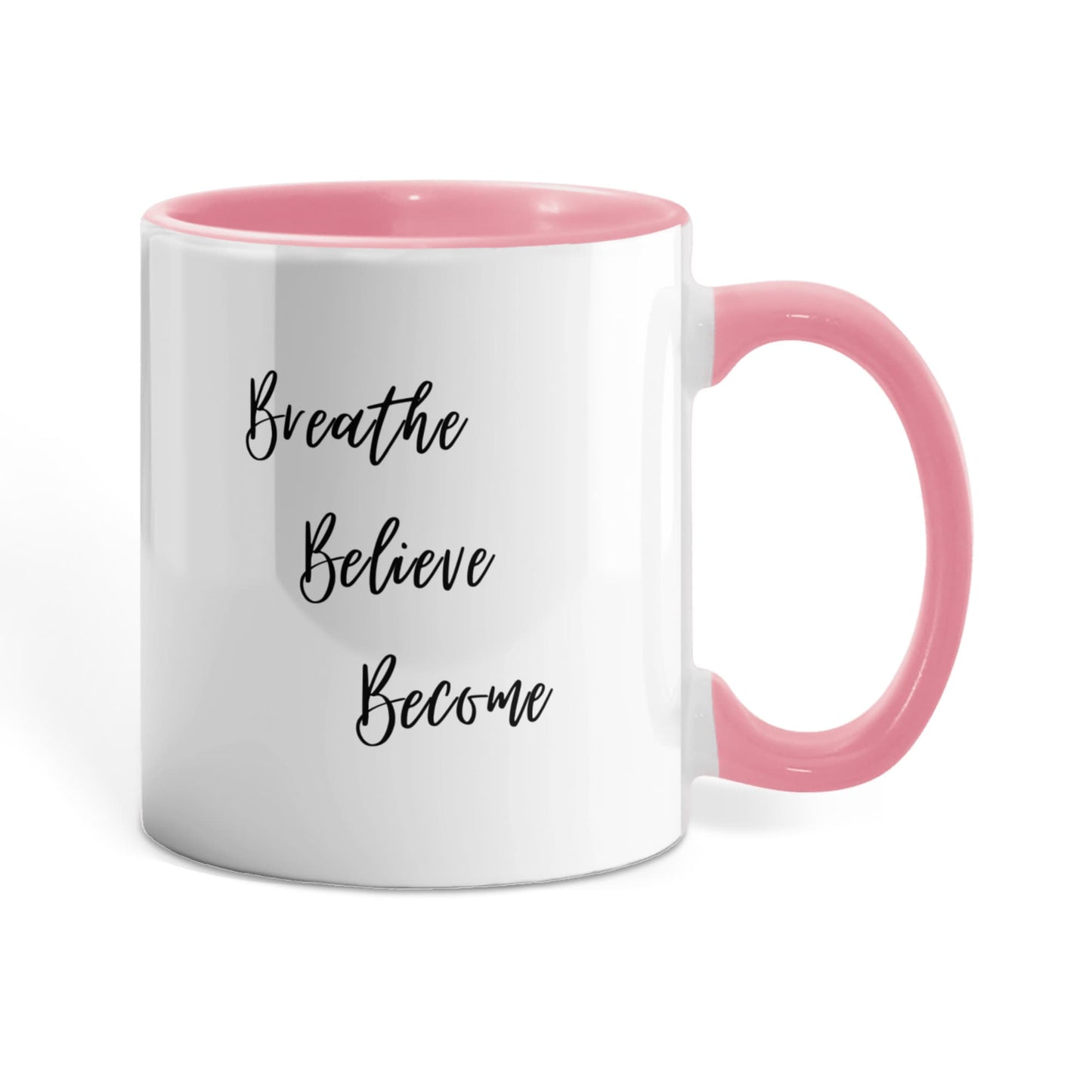 Breathe. Believe. Become. Ceramic Mugs.