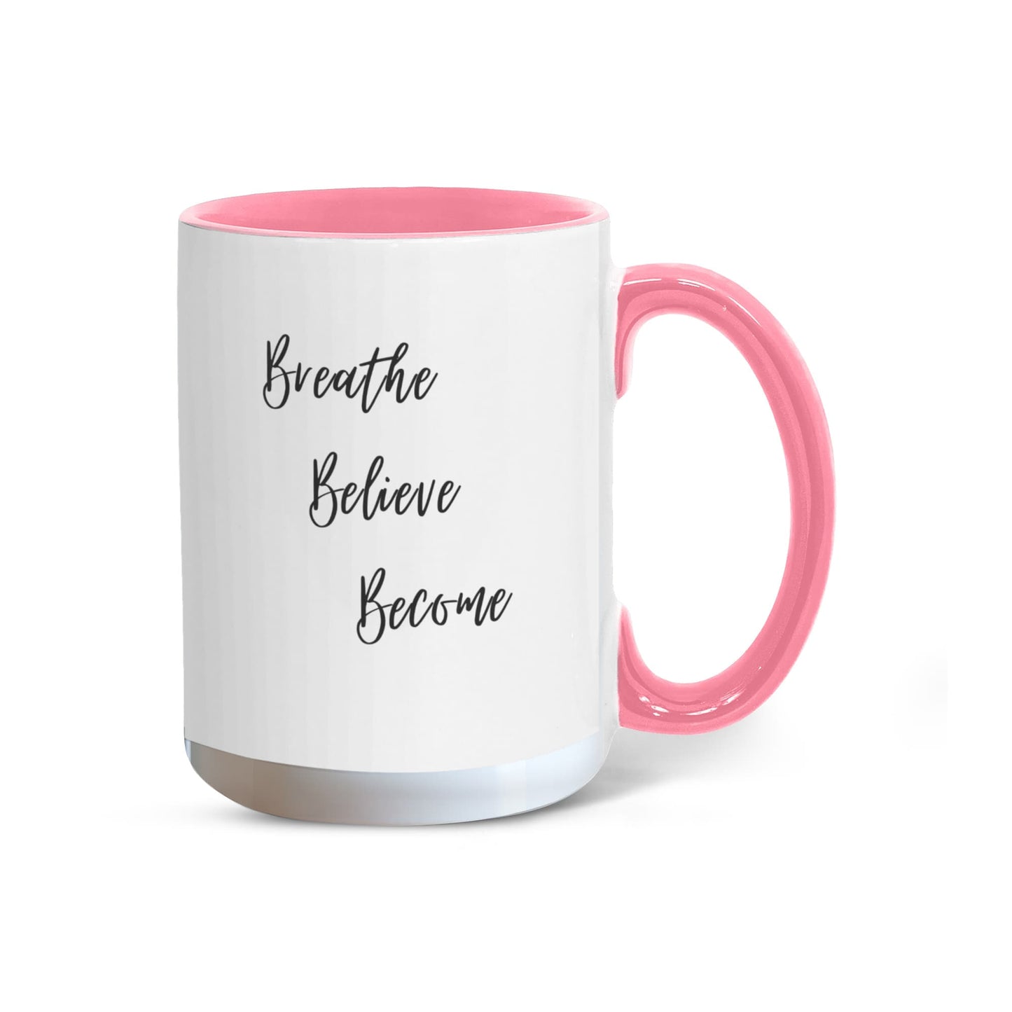 Breathe. Believe. Become. Ceramic Mugs.