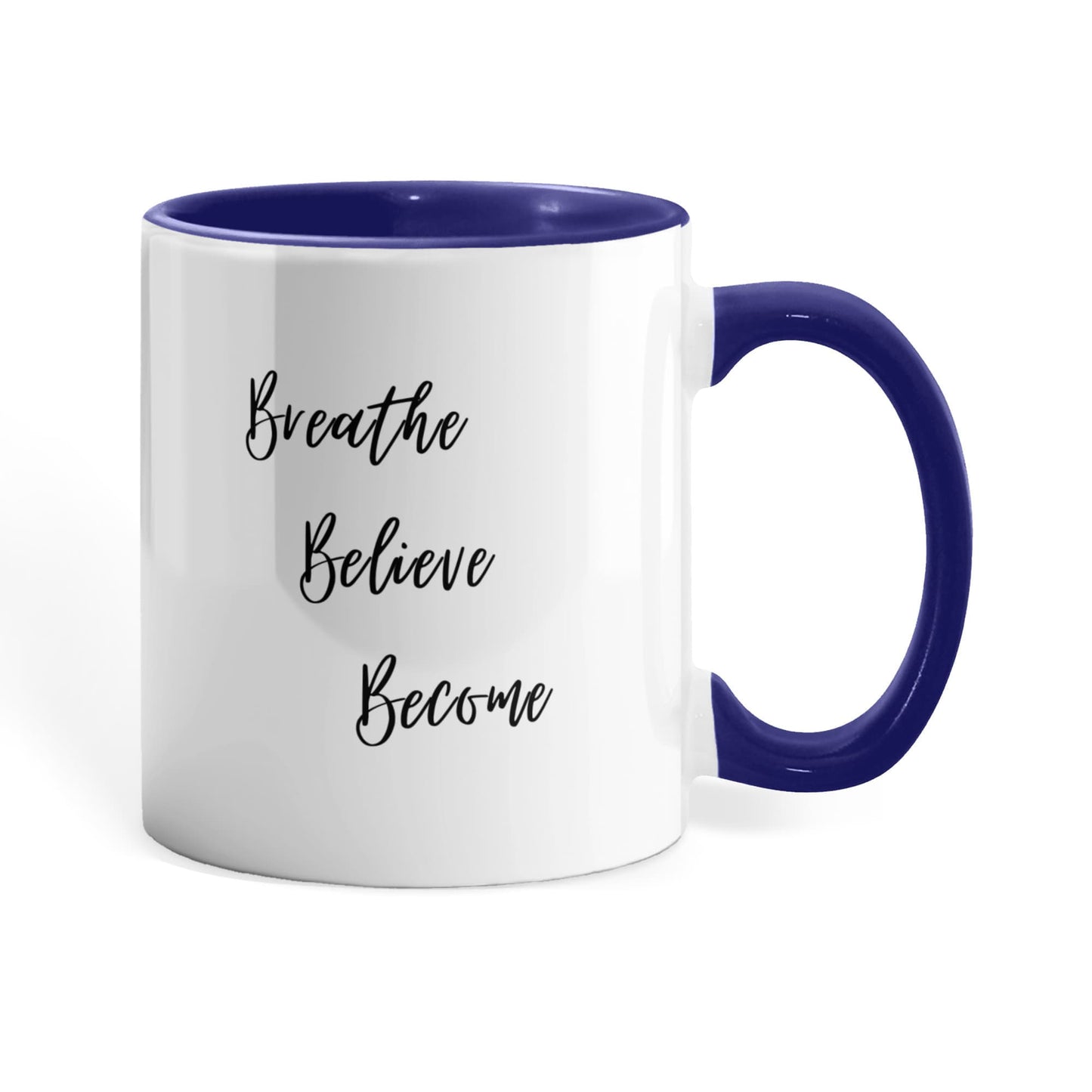 Breathe. Believe. Become. Ceramic Mugs.