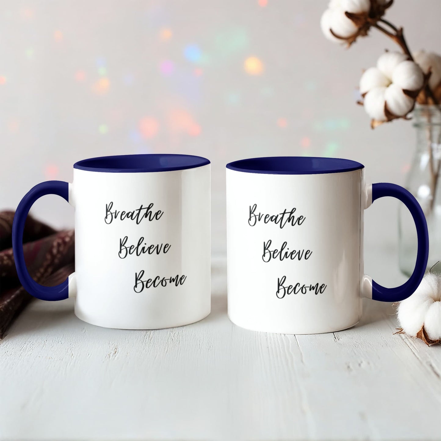 Breathe. Believe. Become. Ceramic Mugs.
